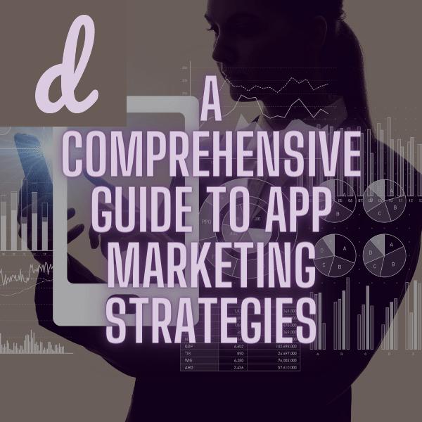 A Comprehensive Guide to Using Digital Marketing Apps