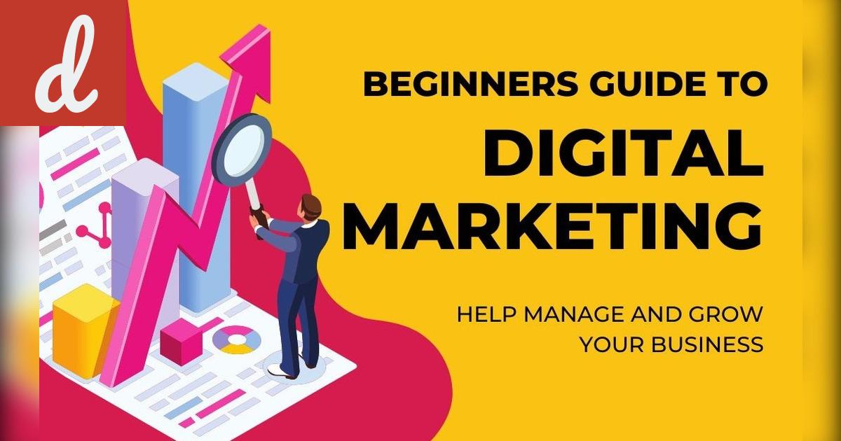 The Beginner's Guide to Digital Marketing: Everything You Need to Know
