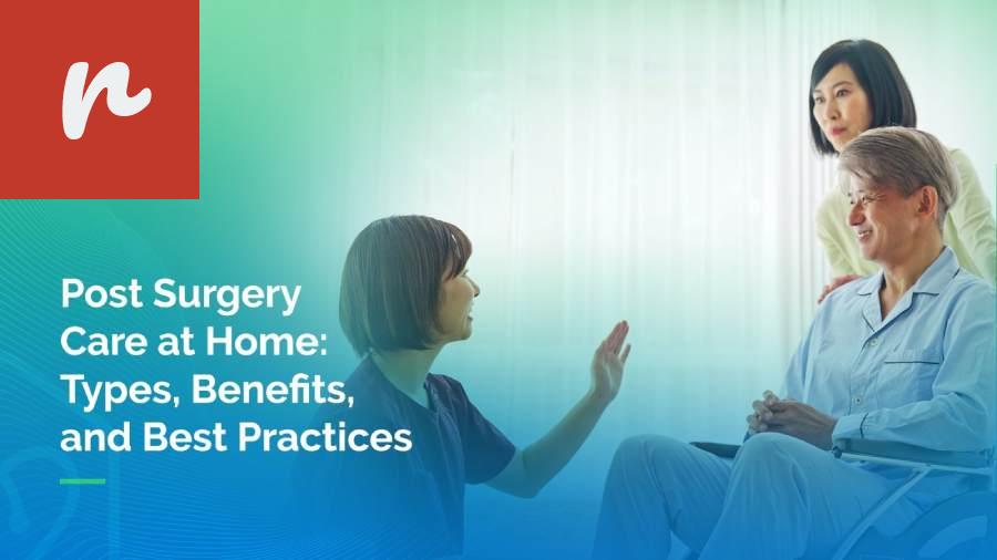 Why Richardson Home Health Care is the Right Choice for Post-Surgery Recovery