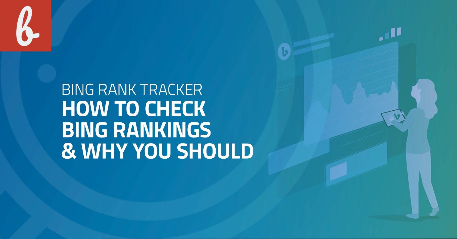 The Benefits of Tracking Your Bing Rankings
