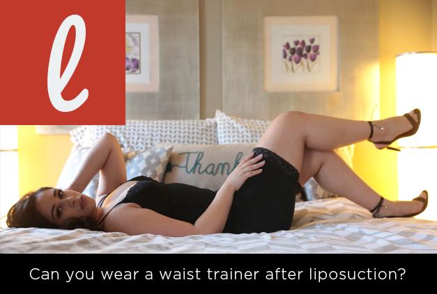 Is it Safe to Wear a Waist Trainer Following Laser Lipo?